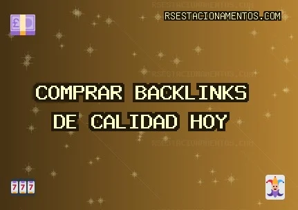 Comprar backlinks de calidad hoy Backlinks de calidad